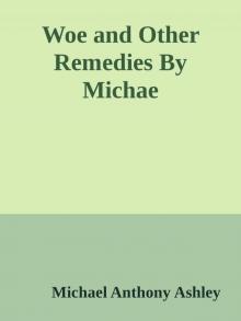 Woe and Other Remedies By Michae