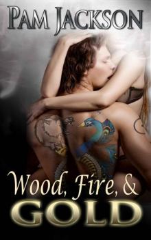 Wood, Fire, & Gold