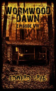 Wormwood Dawn (Episode VIII) Read online