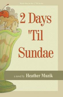 2 Days 'Til Sundae (2 'Til Series Book 1)