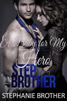 A Baby for My Hero Stepbrother: Forbidden Billionaire Romance Read online