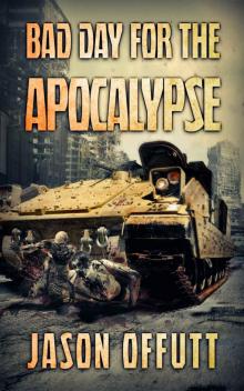 A Bad Day For The Apocalypse: A Zombie Novel Read online