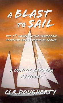 A Blast to Sail_A Connie Barrera Thriller_The 3rd Novel in the Caribbean Mystery and Adventure Series Read online