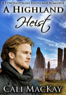 A Highland Heist A Contemporary Highland Romance Book Three Read online