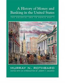 A History of Money and Banking in the United States: The Colonial Era to World War II Read online