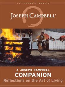 A Joseph Campbell Companion: Reflections on the Art of Living (Collected Works of Joseph Campbell) Read online