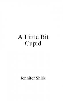 A Little Bit Cupid Read online