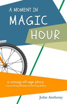 A Moment in Magic Hour: A Coming-of-Age Story (Magic Hour Series Book 1) Read online