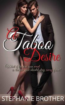 A Taboo Desire: What if the one you want is the one you should stay away from? Read online