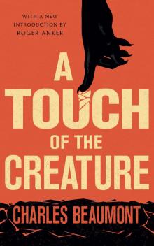 A Touch of the Creature Read online
