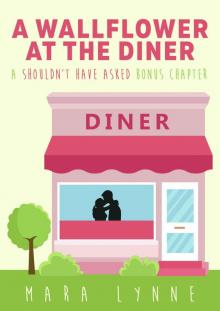 A Wallflower at the Diner: A Shouldn't Have Asked Bonus Chapter Read online