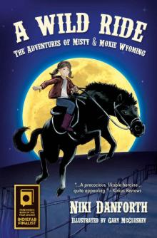 A Wild Ride: The Adventures of Misty & Moxie Wyoming (Girl Detective & Her Horse Mystery Story Ages 6-8 & 9-12)