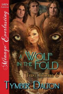 A Wolf in the Fold [Triple Trouble 6] (Siren Publishing Ménage Everlasting) Read online