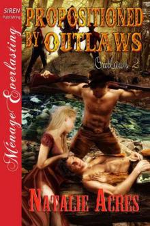 Acres, Natalie - Propositioned by Outlaws [Outlaws 2] (Siren Publishing Ménage Everlasting) Read online