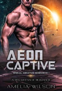 Aeon Captive: Alien Menage Romance (Sensual Abduction Series Book 1)