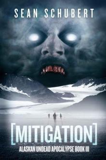 Alaskan Undead Apocalypse (Book 3): Mitigation Book 3) Read online