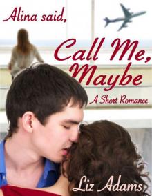Alina Said  Call Me, Maybe  (A Short Romance) Read online