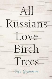 All Russians Love Birch Trees Read online