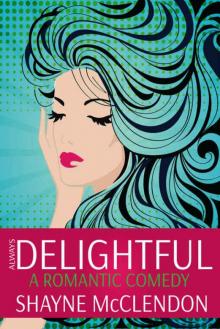 Always Delightful: A Romantic Comedy (Always Series Book 1) Read online