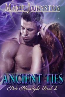 Ancient Ties (Pale Moonlight (Wolf Shifters Romance) Book 2) Read online