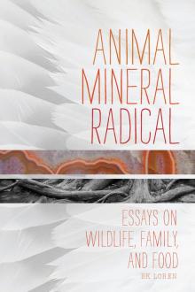 Animal, Mineral, Radical Read online