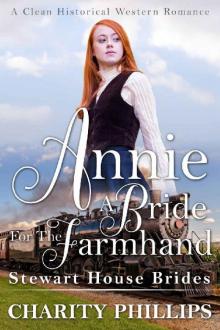 Annie: A Bride For The Farmhand - A Clean Historical Western Romance (Stewart House Brides Book 3) Read online