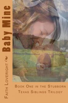 Baby Mine (Stubborn Texas Siblings Book 1) Read online