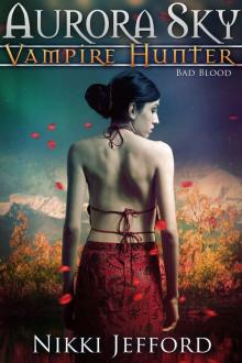 Bad Blood (Aurora Sky: Vampire Hunter, Vol. 3)