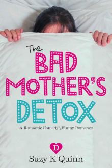 Bad Mother's Detox - a Romantic Comedy: Funny Romance (Bad Mother's Romance Book 2) Read online
