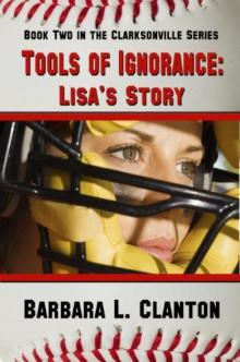 Barbara L. Clanton - 2 - Tools of Ignorance - Lisa's Story Read online