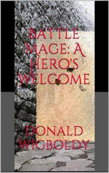 Battle Mage: A Hero's Welcome (A Tale of Alus Book 8) Read online