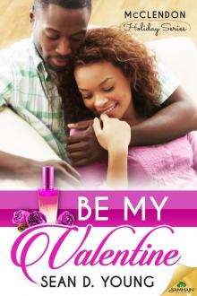Be My Valentine: The McClendon Holiday Series, Book 3 Read online