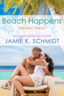 Beach Happens (Hawaii Heat, #2) Read online