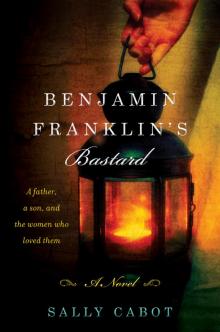 Benjamin Franklin's Bastard: A Novel Read online
