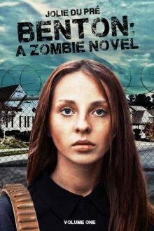 Benton: A Zombie Novel: Volume One Read online