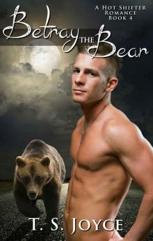 Betray the Bear (Bear Valley Shifters Book 4)