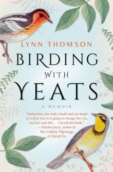 Birding with Yeats: A Mother's Memoir Read online