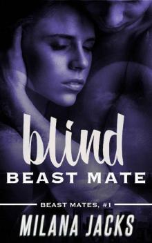 Blind Beast Mate: Dystopian Adult Romance (Beast Mates Book 1) Read online