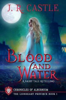 Blood and Water: The Lionheart Province (The Chronicles of Alburnium Book 1) Read online