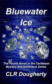 Bluewater Ice: The Fourth Novel in the Caribbean Mystery and Adventure Series (Bluewater Thrillers Book 4) Read online