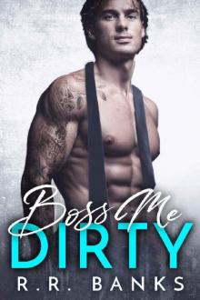 Boss Me Dirty (Billionaire Boss Romance Book 2) Read online