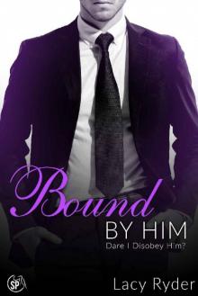 Bound by Him: Dare I disobey Him? (The Billionaire Next Door Book 3) Read online