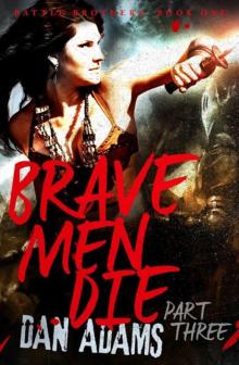 Brave Men Die: Part 3 Read online