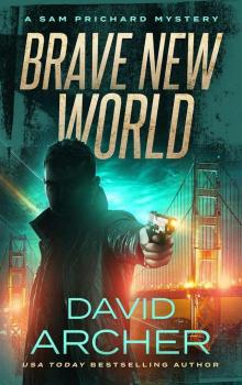 Brave New World - A Sam Prichard Mystery (Sam Prichard, Mystery, Thriller, Suspense, Private Investigator Book 15) Read online
