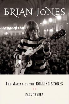 Brian Jones: The Making of the Rolling Stones Read online