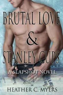 Brutal Love & Stanley Cups: A Slapshot Novel (Slapshot Series Book 7) Read online