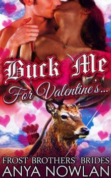 Buck Me... For Valentine's: BBW Paranormal Were-reindeer Shapeshifter Holiday Romance (Frost Brothers' Brides Book 3) Read online