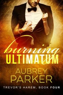 Burning Ultimatum (Trevor's Harem #4) Read online