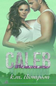 Caleb (The Unseen Series Book 1) Read online