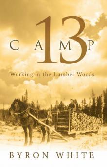 Camp 13: Working in the Lumber Woods